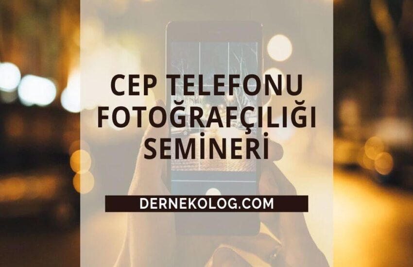 Cep Telefonu Fotoğrafçılığı Semineri