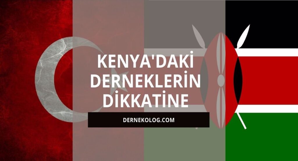 Kenya’daki Derneklerin Dikkatine